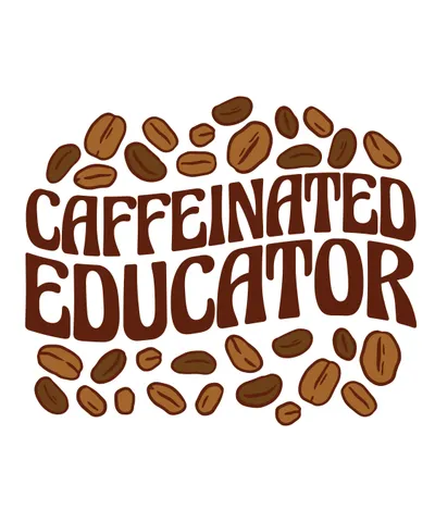 Caffeinated Educator