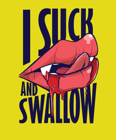Suck and Swallow
