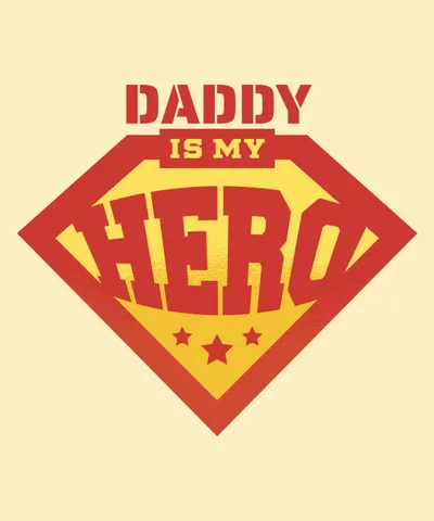 Daddy is my hero