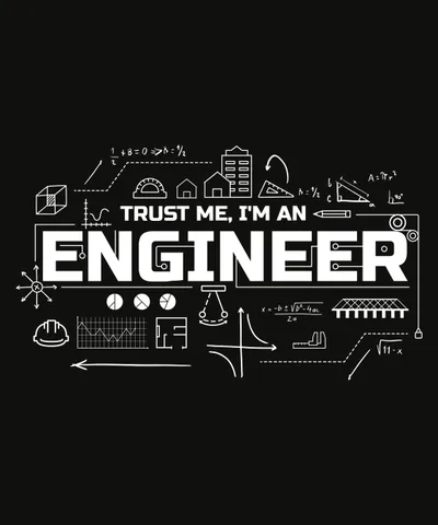 Trust me, Im an Engineer