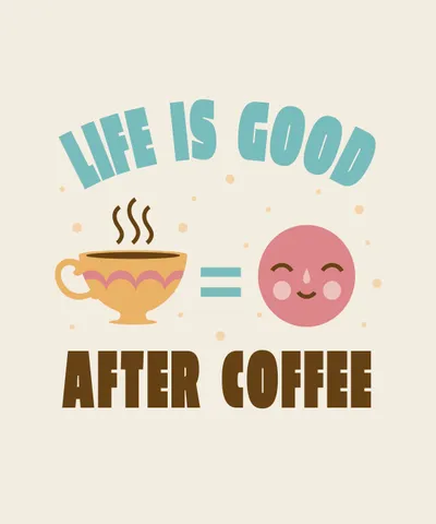 Life is good after coffee